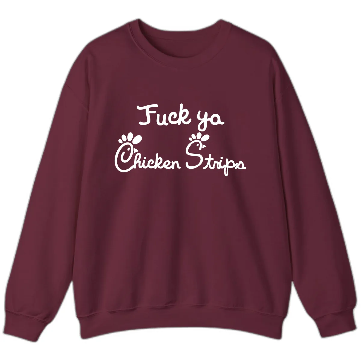 Fuck Ya Chicken Strips Sweatshirt in Maroon