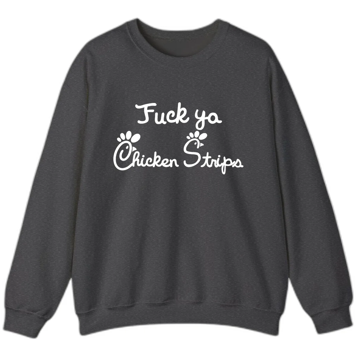 Fuck Ya Chicken Strips Sweatshirt in Dark Heather