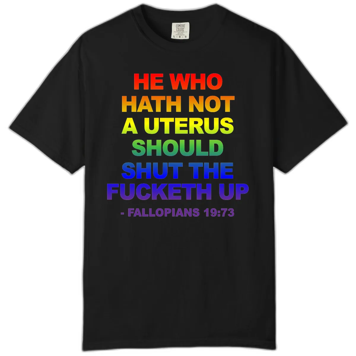 He Who Hath Not A Uterus Rainbow Comfort Color in Black