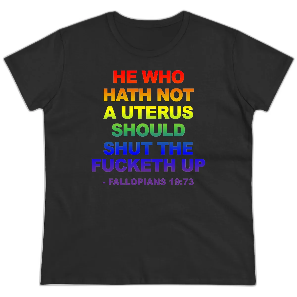 He Who Hath Not A Uterus Rainbow Ladies Tee in Black