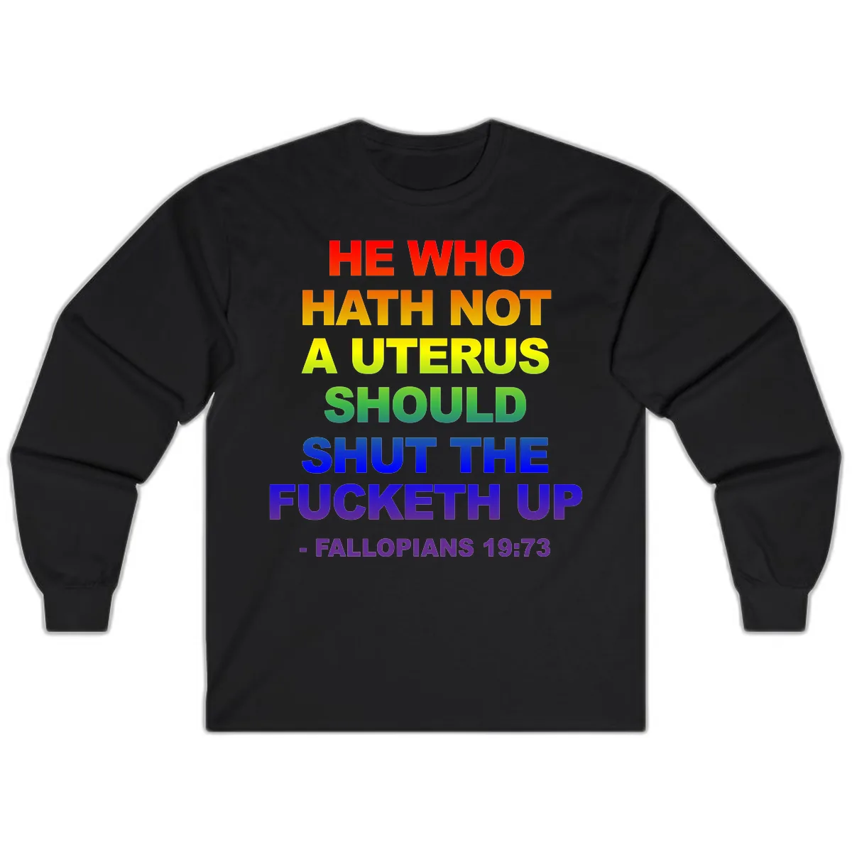 He Who Hath Not A Uterus Rainbow Long Sleeve in Black