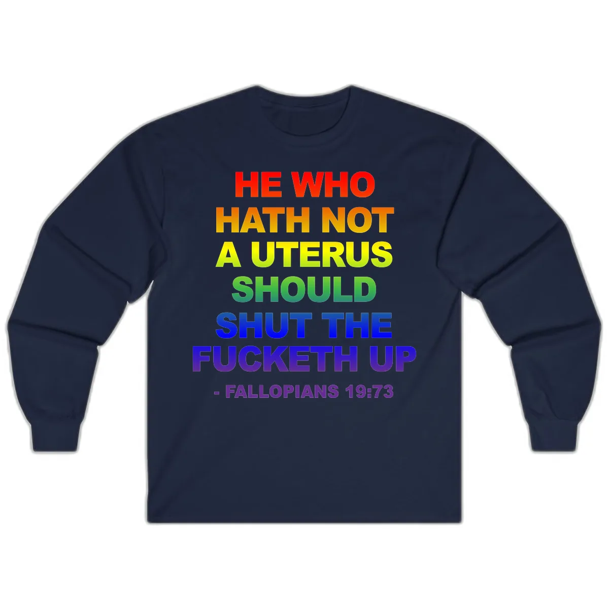 He Who Hath Not A Uterus Rainbow Long Sleeve in Navy