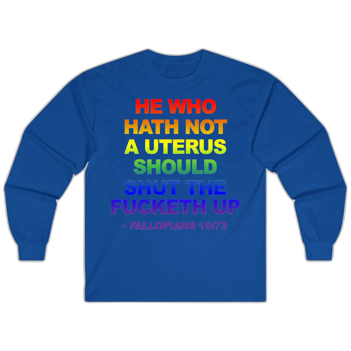 He Who Hath Not A Uterus Rainbow Long Sleeve in Royal