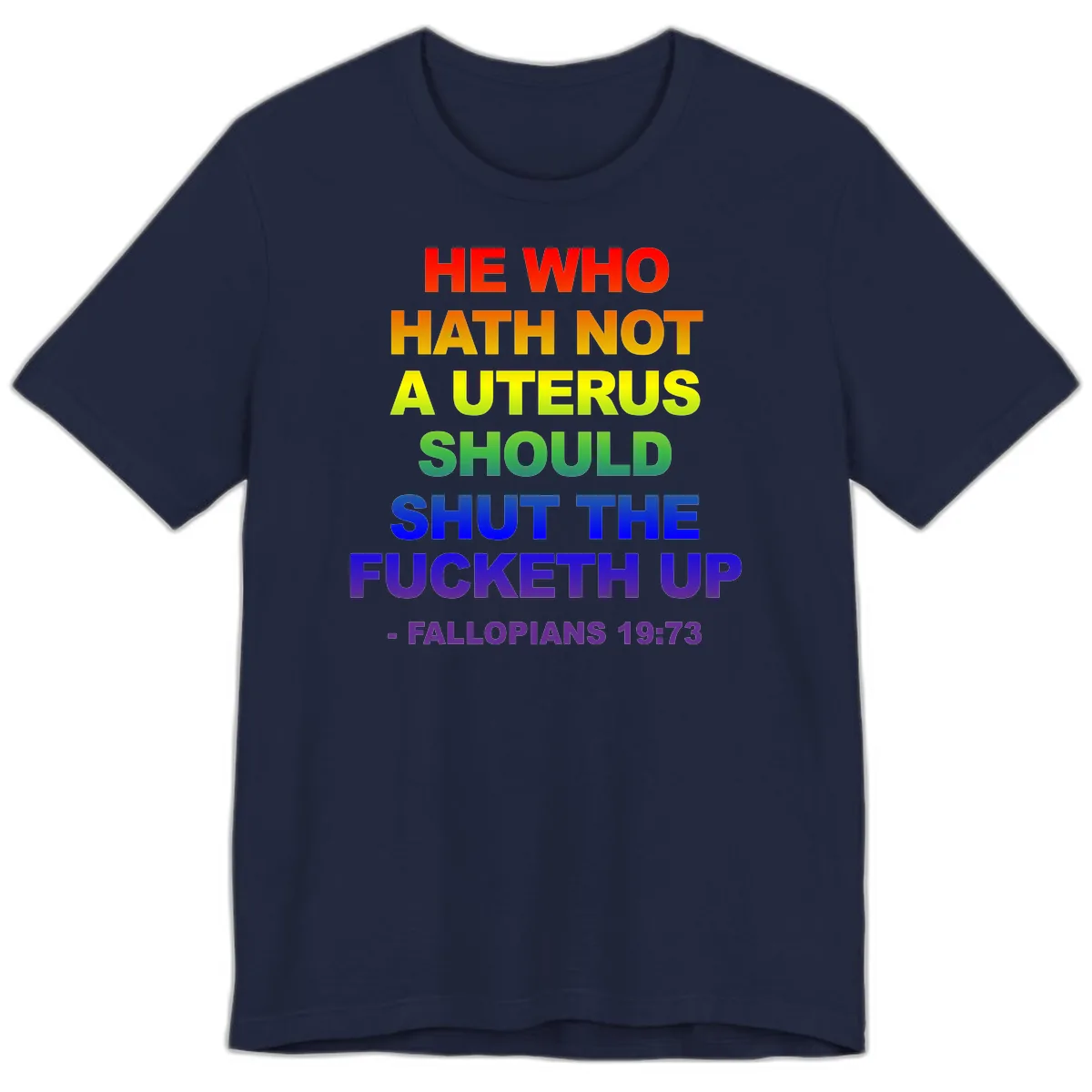 He Who Hath Not A Uterus Rainbow Premium T-Shirt in Navy