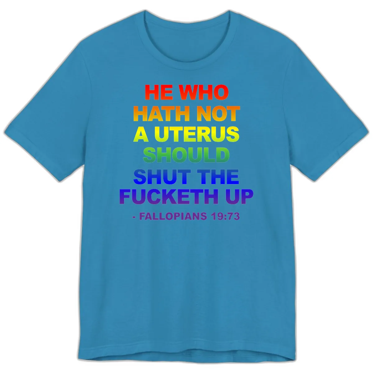 He Who Hath Not A Uterus Rainbow Premium T-Shirt in Aqua