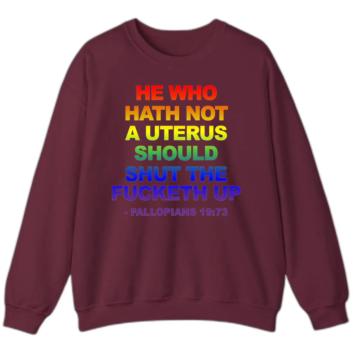 He Who Hath Not A Uterus Rainbow Sweatshirt in Maroon