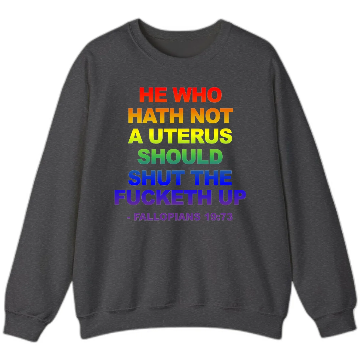 He Who Hath Not A Uterus Rainbow Sweatshirt in Dark Heather