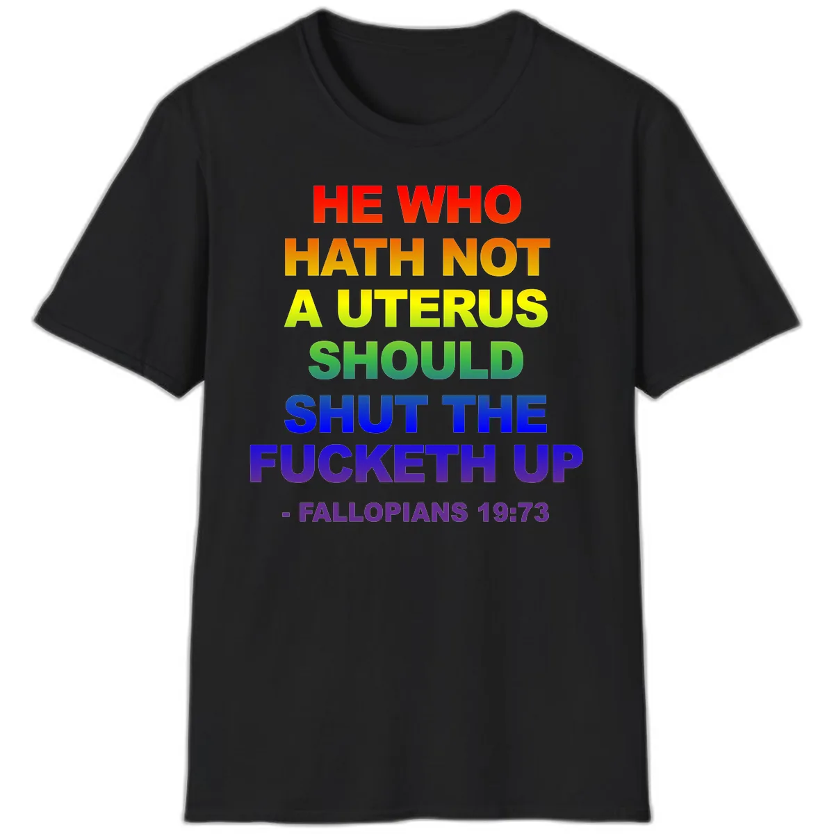 He Who Hath Not A Uterus Rainbow T-Shirt in Black