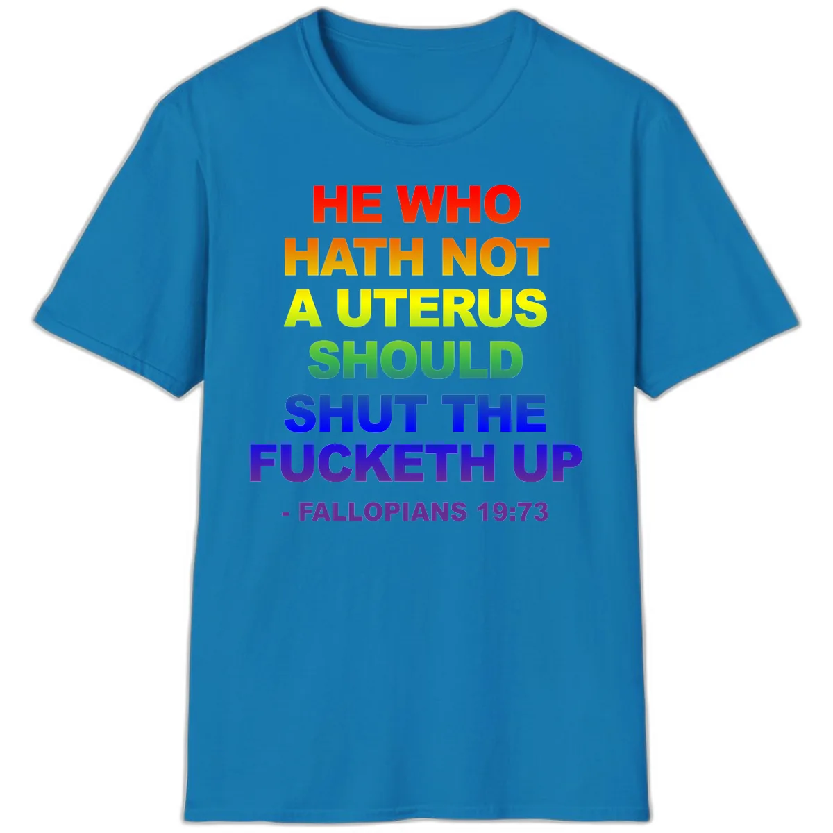 He Who Hath Not A Uterus Rainbow T-Shirt in Sapphire