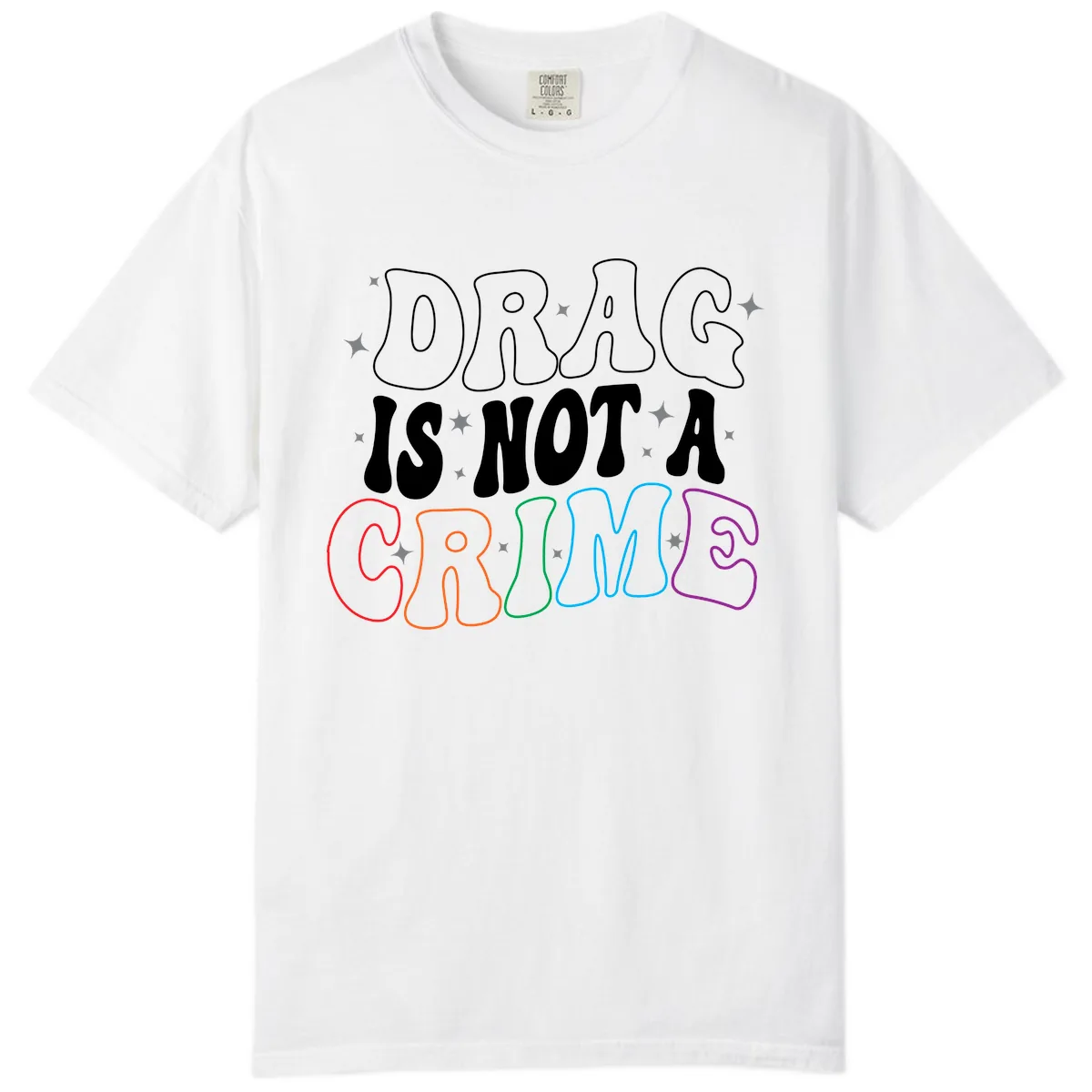 Drag Is Not A Crime Rainbow Pride Comfort Color in White