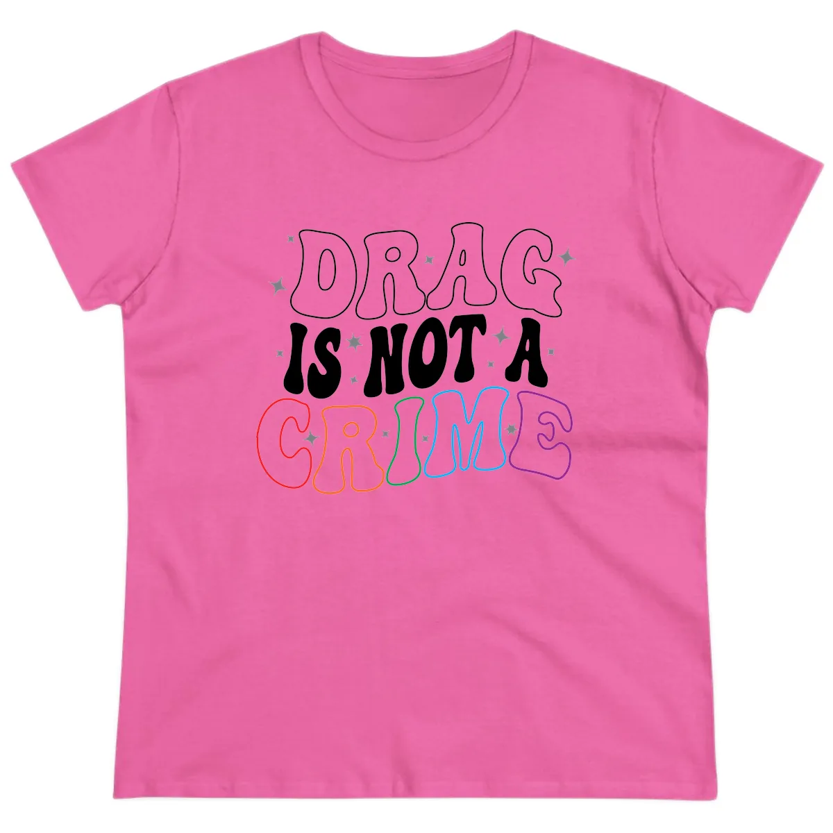 Drag Is Not A Crime Rainbow Pride Ladies Tee in Azalea