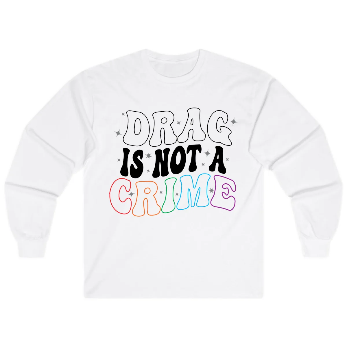 Drag Is Not A Crime Rainbow Pride Long Sleeve in White