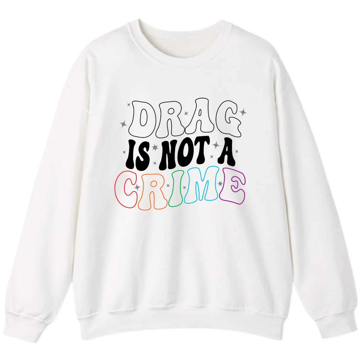 Drag Is Not A Crime Rainbow Pride Sweatshirt in White