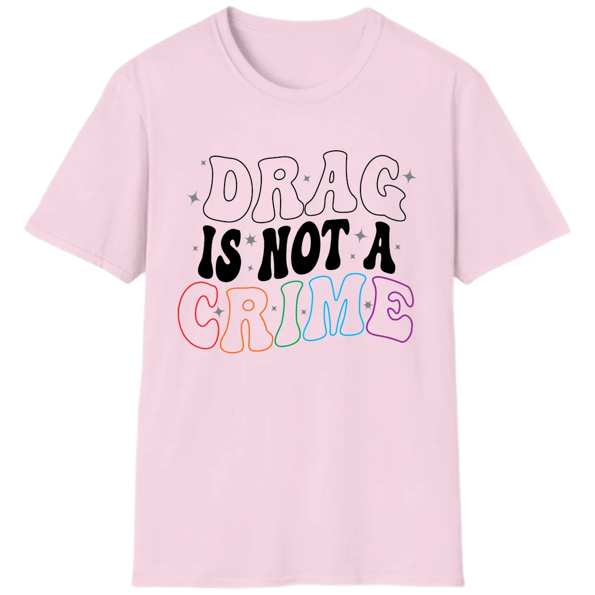 Drag Is Not A Crime Rainbow Pride T-Shirt in Light Pink