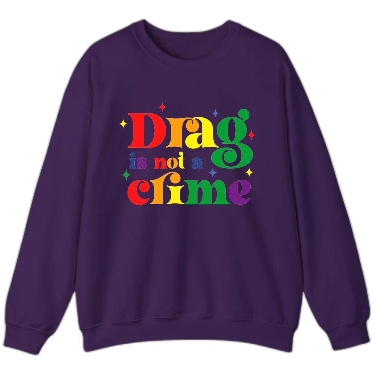 Drag Is Not A Crime Rainbow Pride Sweatshirt in Purple