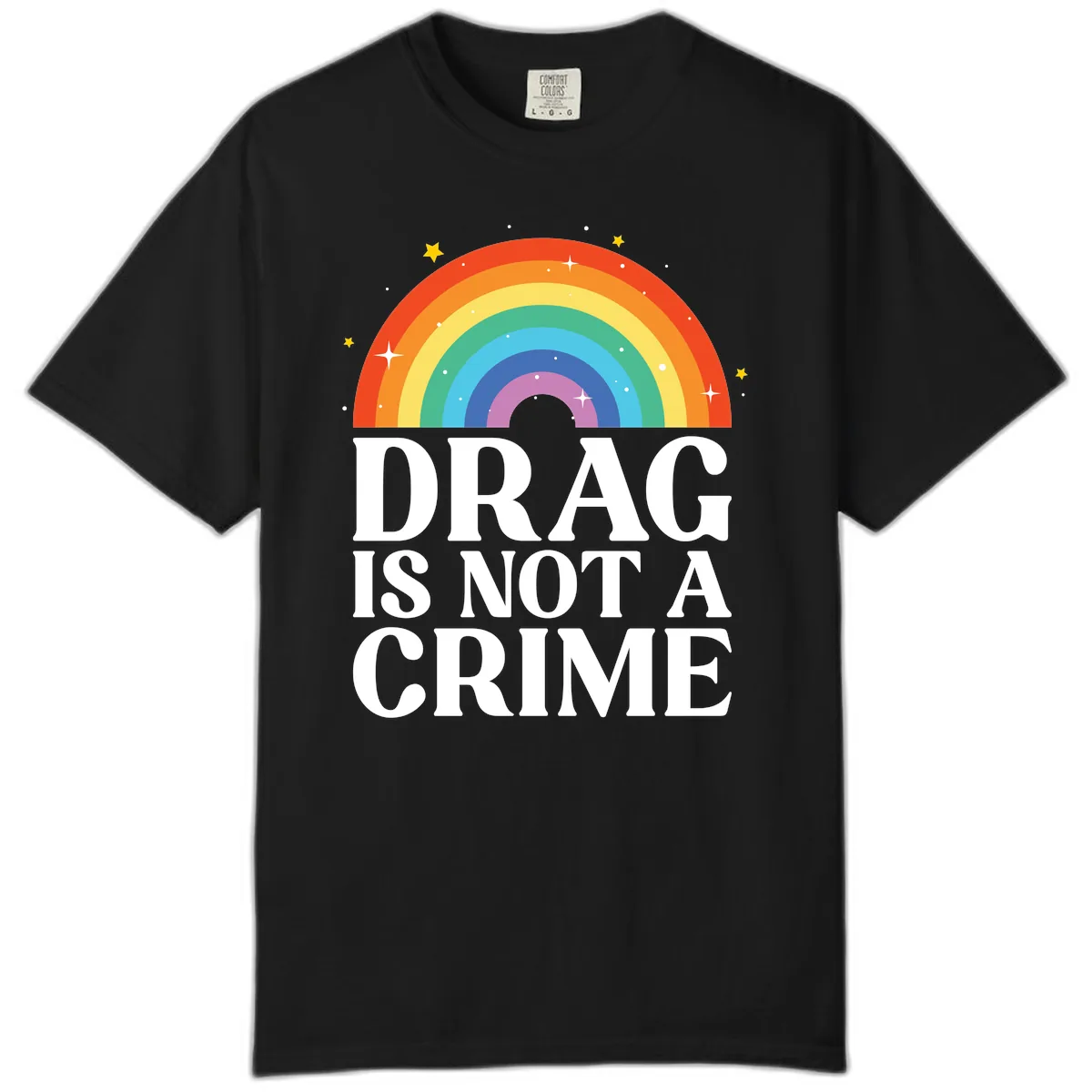 Drag Is Not A Crime Pride Rainbow Comfort Color in Black