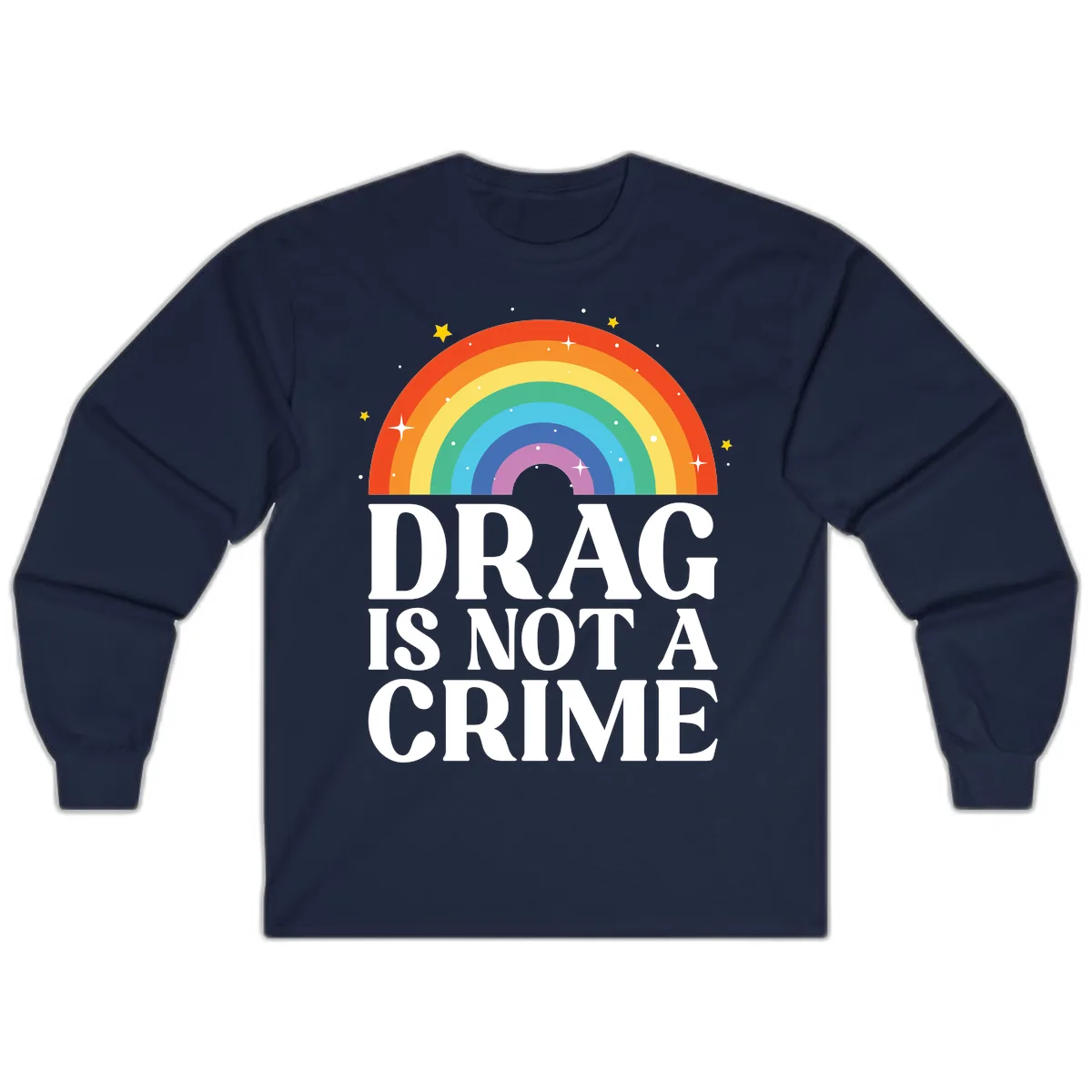 Drag Is Not A Crime Pride Rainbow Long Sleeve in Navy