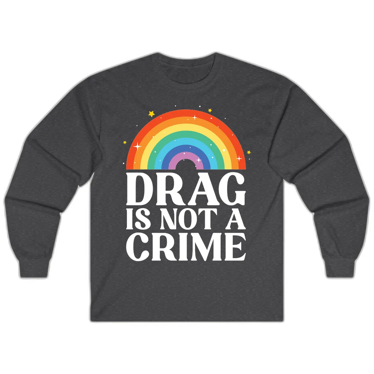Drag Is Not A Crime Pride Rainbow Long Sleeve in Dark Heather