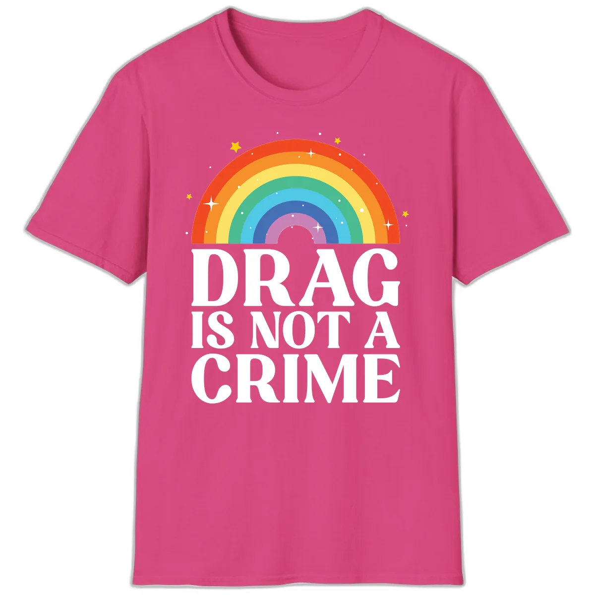 Drag Is Not A Crime Pride Rainbow T-Shirt in Heliconia