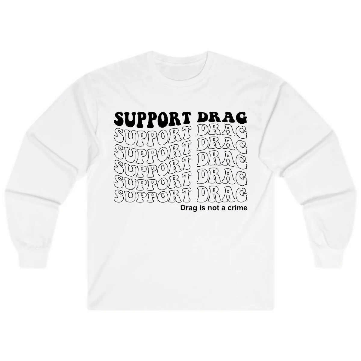 Support Drag Repeating Text Design Long Sleeve in White