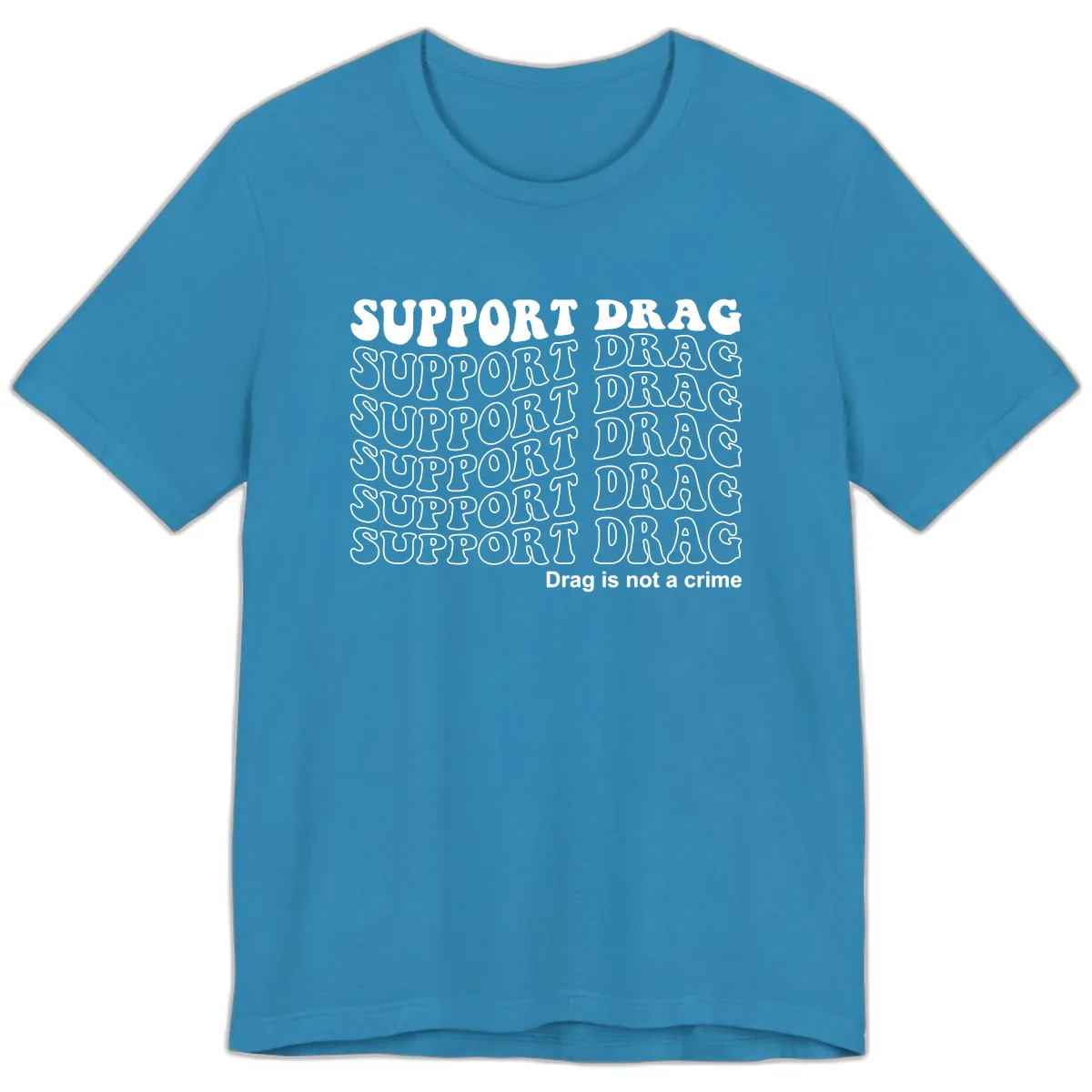 Support Drag Repeating Text Design Premium T-Shirt in Aqua