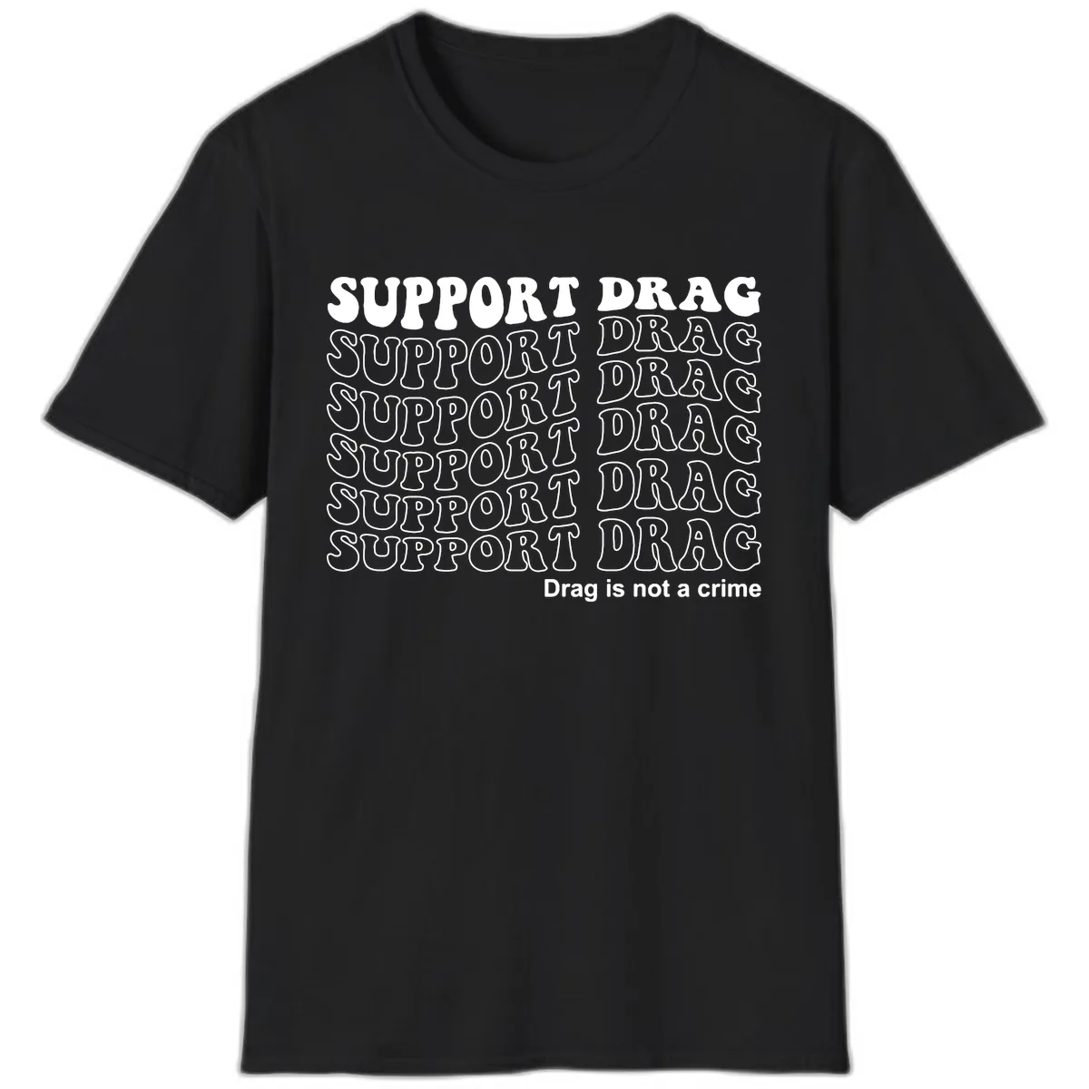 Support Drag Repeating Text Design T-Shirt in Black