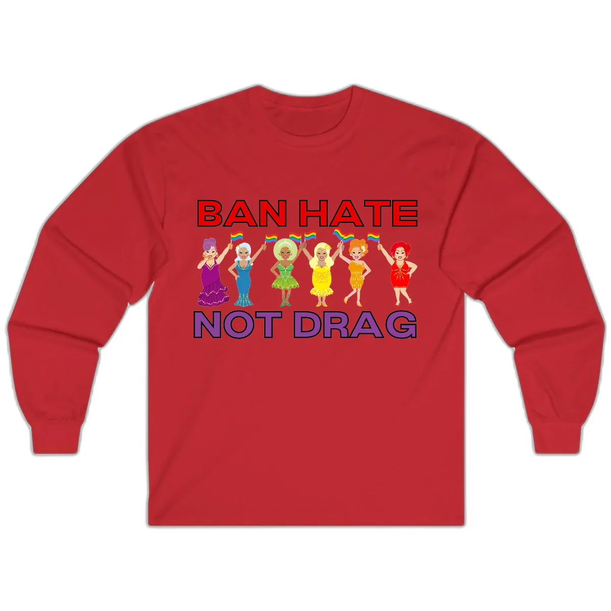 Ban Hate Not Drag Long Sleeve in Red