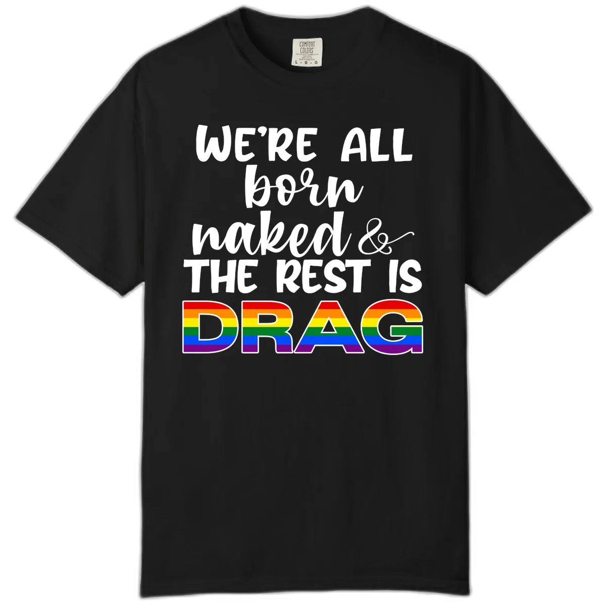 Born Naked Rest Is Drag Comfort Color in Black