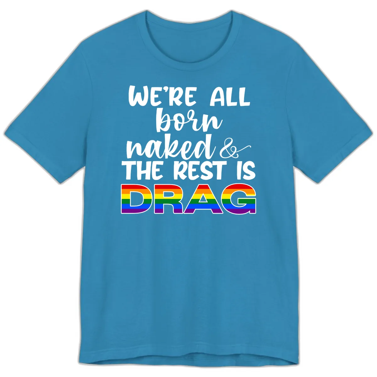 Born Naked Rest Is Drag Premium T-Shirt in Aqua