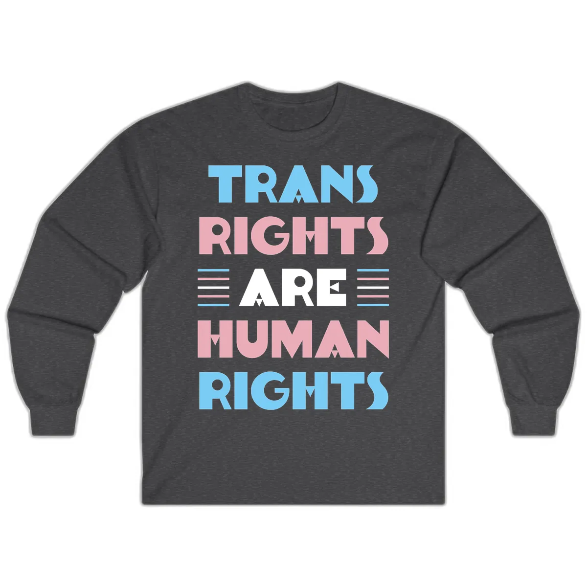 Trans Rights Are Human Rights Long Sleeve in Dark Heather