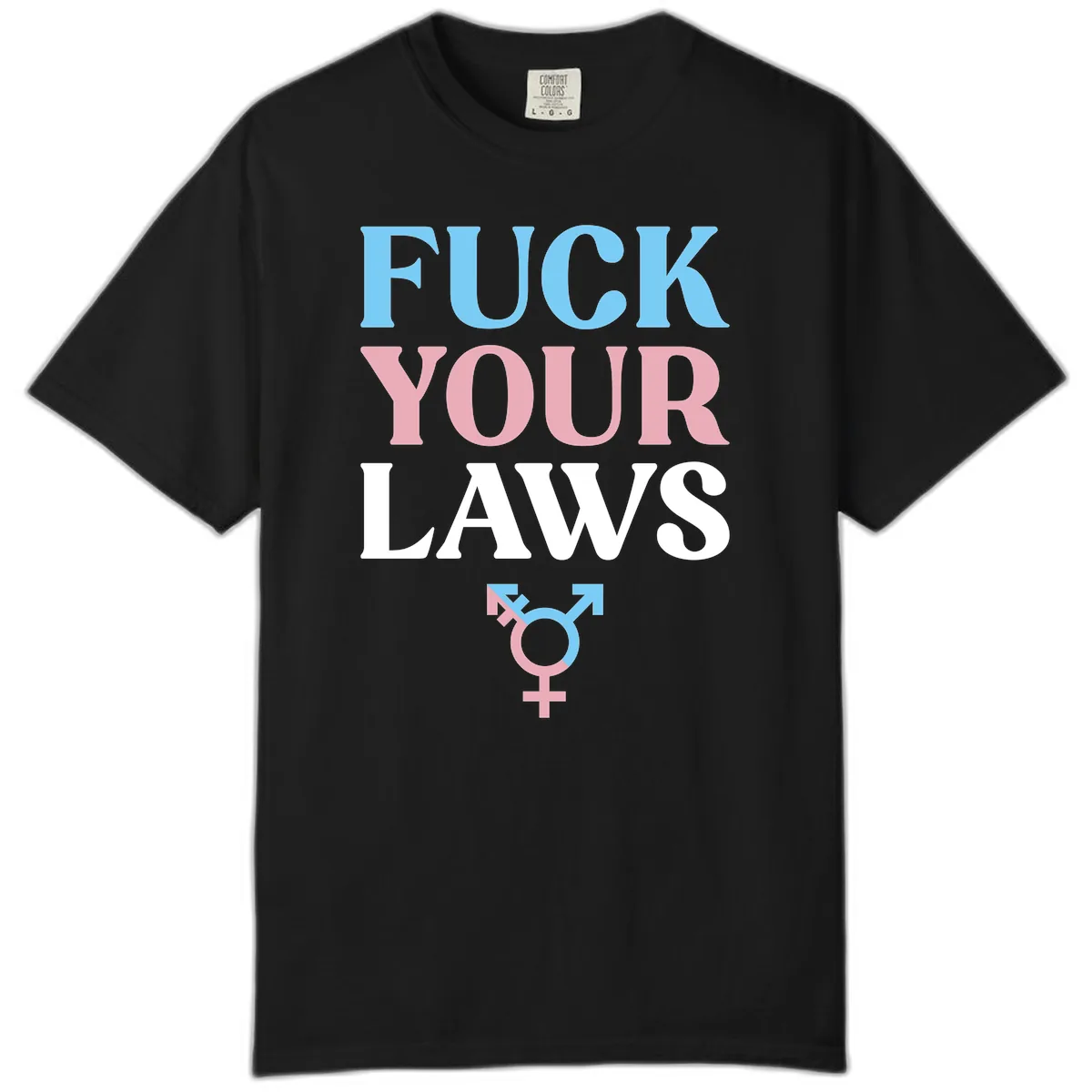 Fuck Your Laws Trans Pride Comfort Color in Black