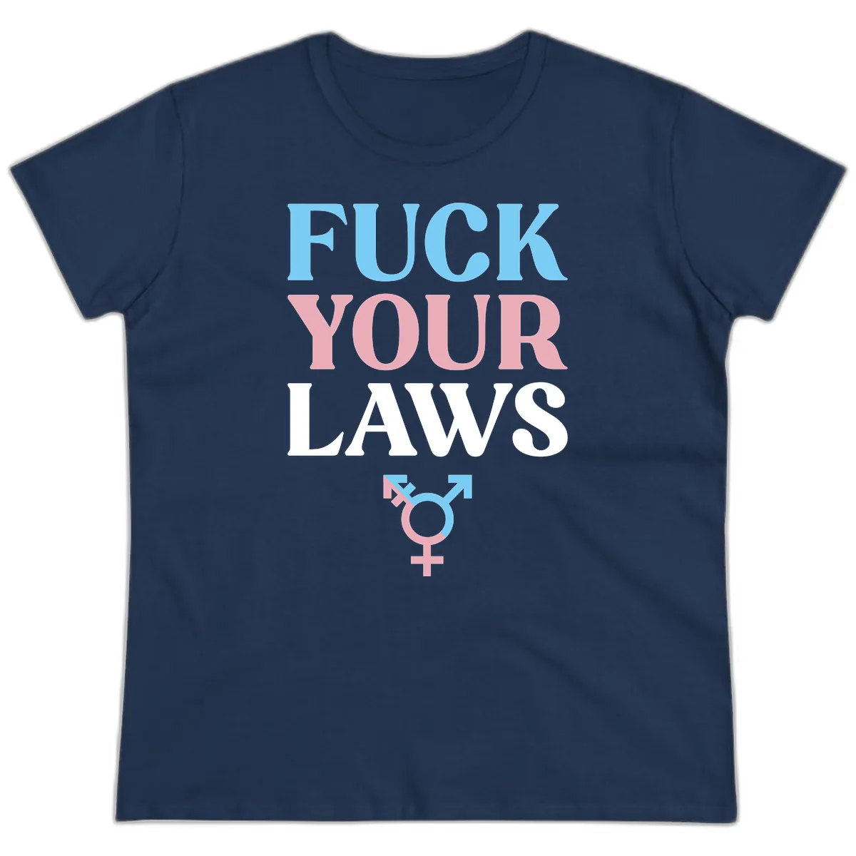 Fuck Your Laws Trans Pride Ladies Tee in Navy