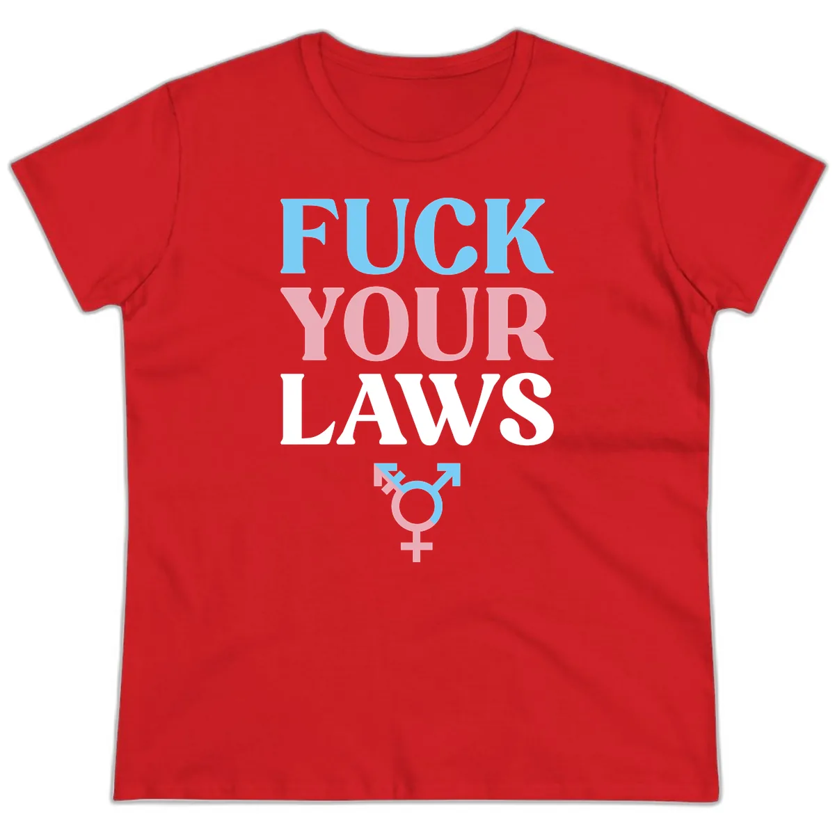 Fuck Your Laws Trans Pride Ladies Tee in Red