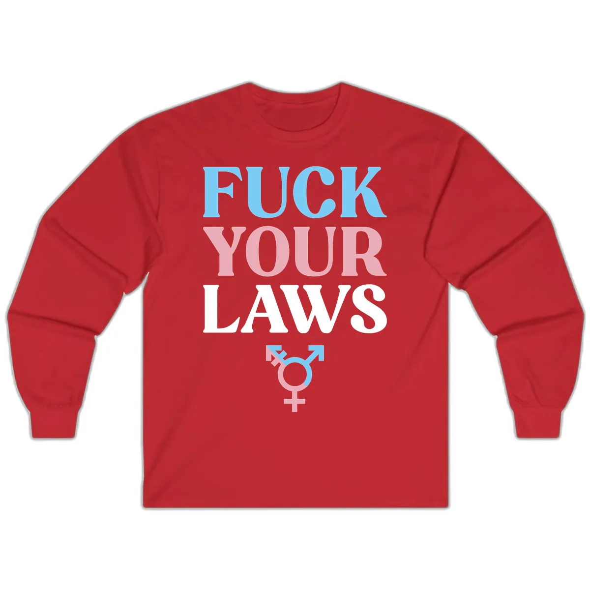 Fuck Your Laws Trans Pride Long Sleeve in Red