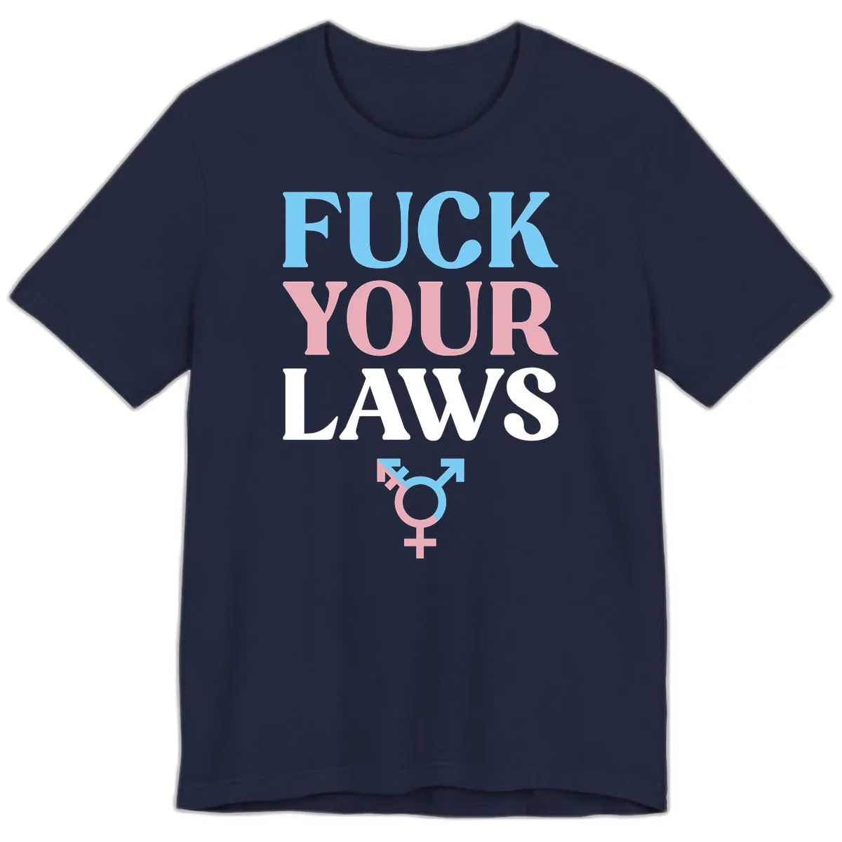 Fuck Your Laws Trans Pride Premium T-Shirt in Navy