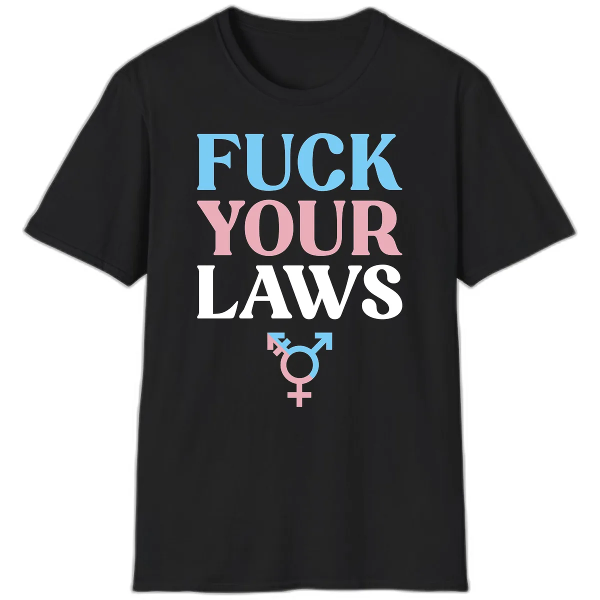 Fuck Your Laws Trans Pride T-Shirt in Black
