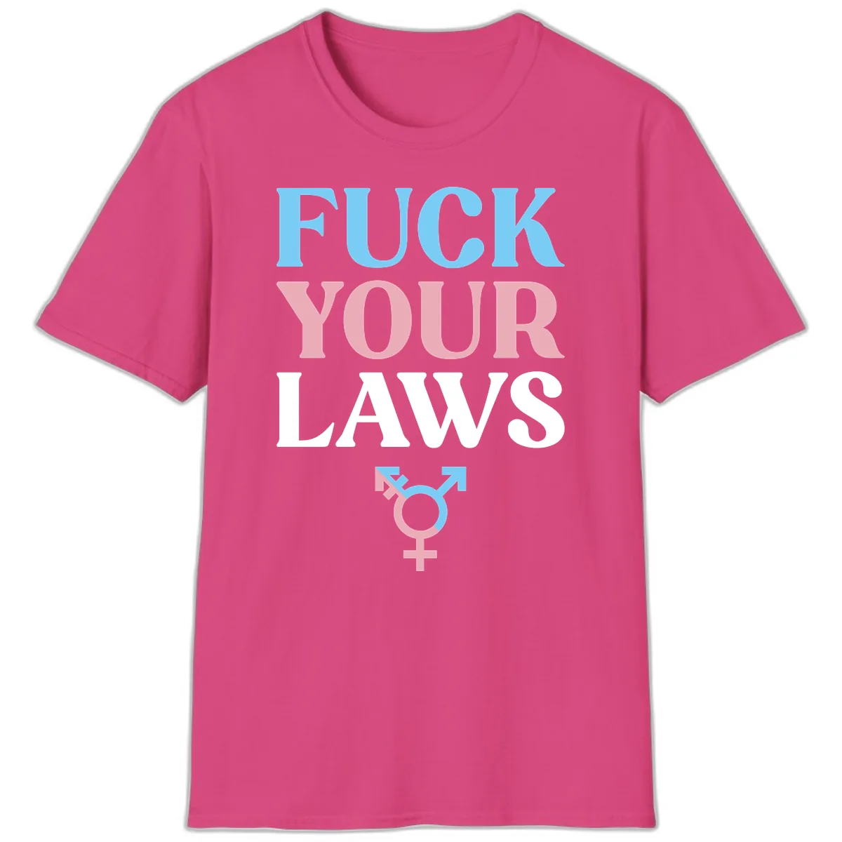 Fuck Your Laws Trans Pride T-Shirt in Heliconia