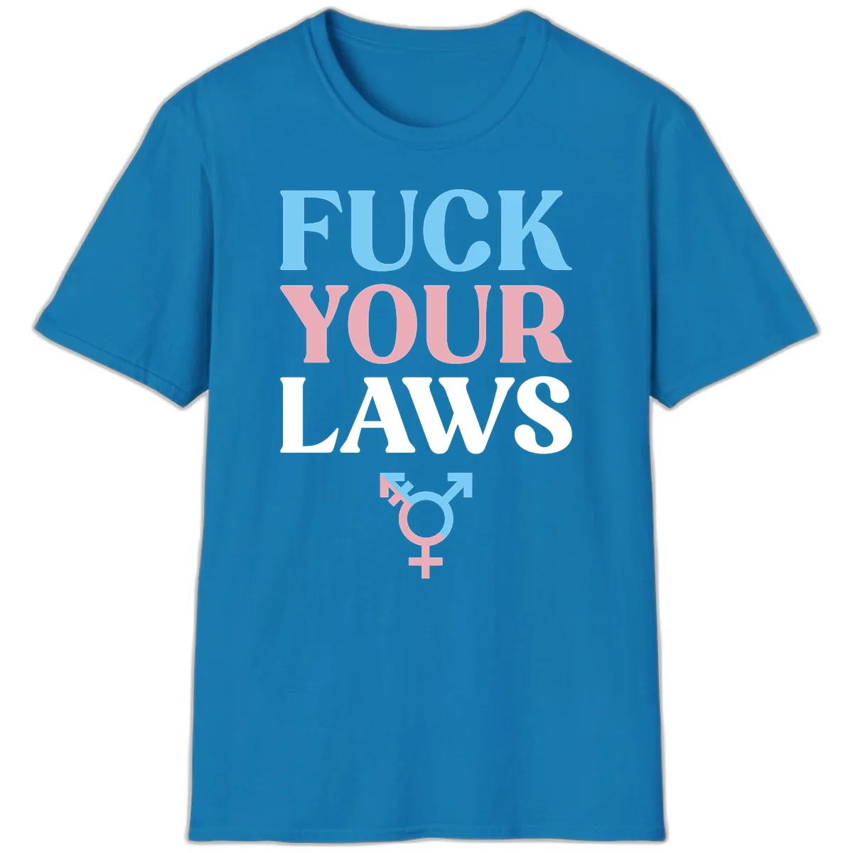 Fuck Your Laws Trans Pride T-Shirt in Sapphire