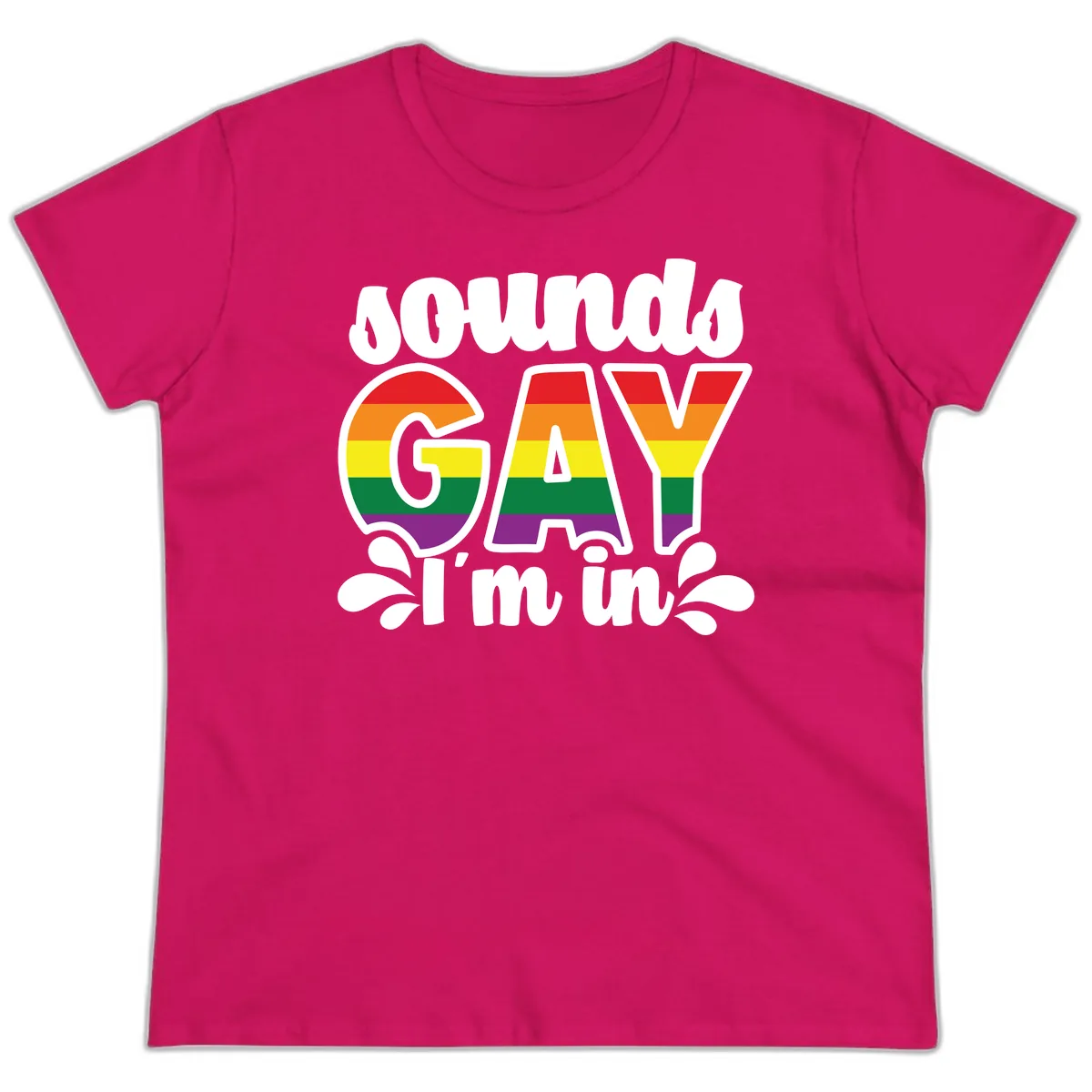 Proud Gay I'm In Rainbow Pride Ladies Tee in Heliconia
