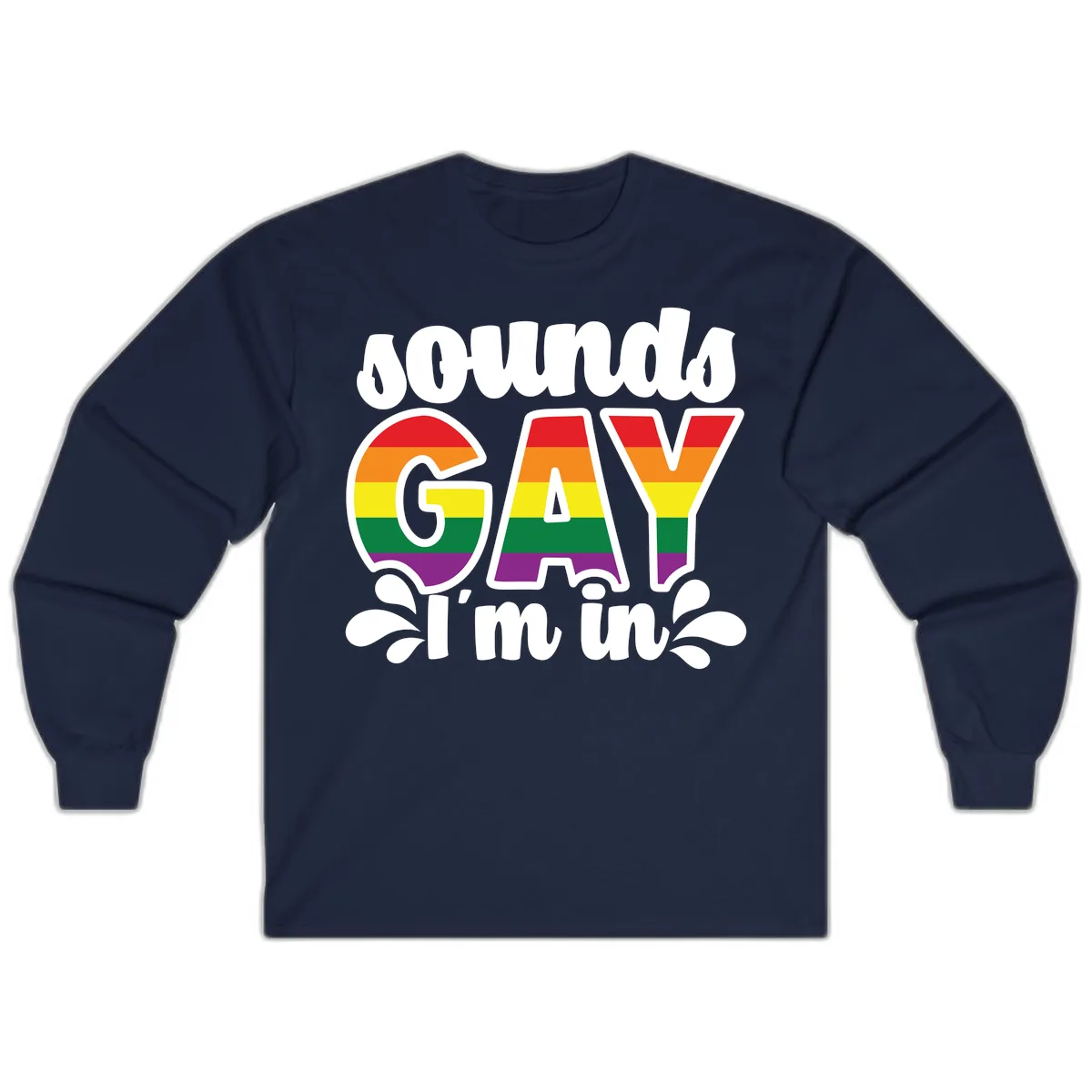 Proud Gay I'm In Rainbow Pride Long Sleeve in Navy