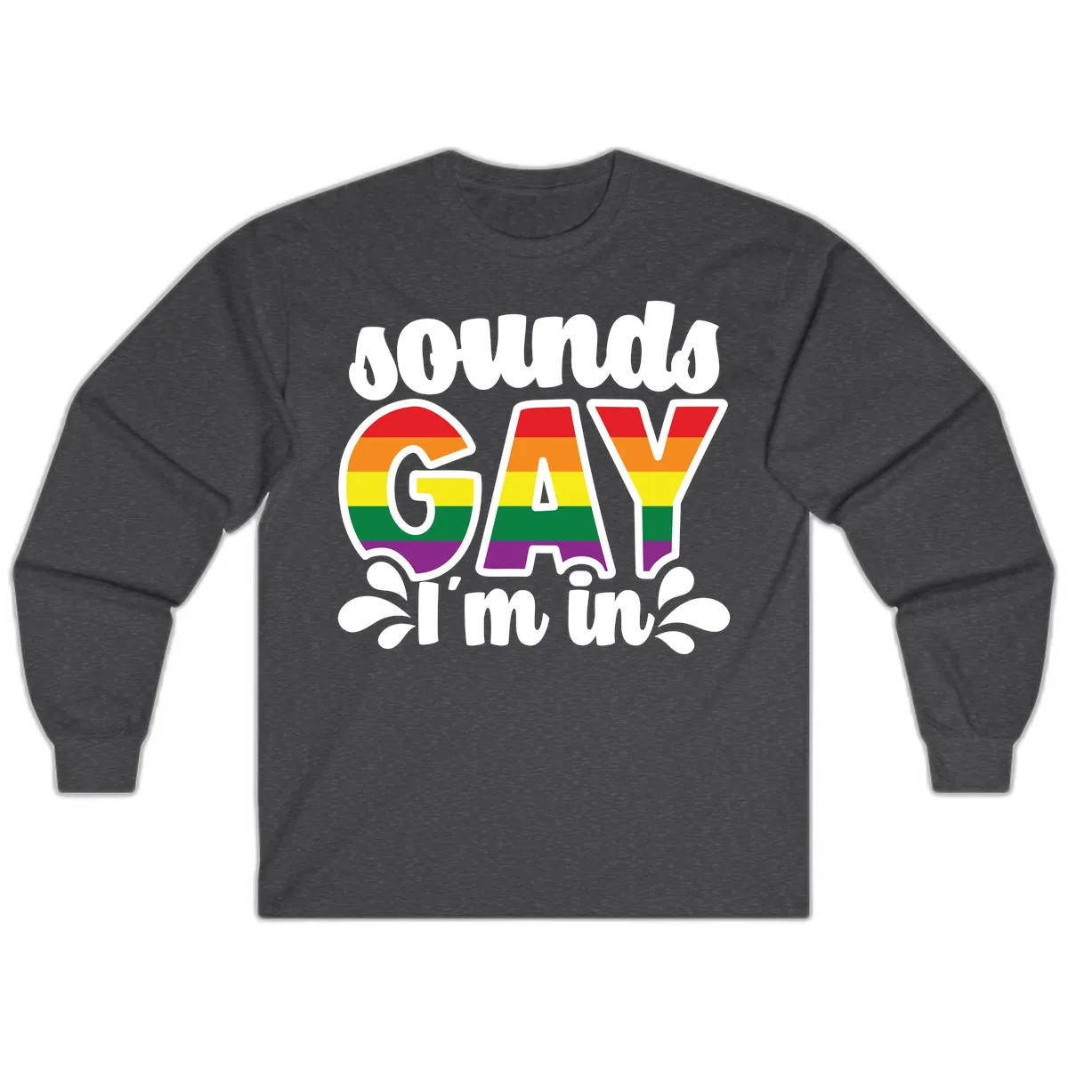 Proud Gay I'm In Rainbow Pride Long Sleeve in Dark Heather