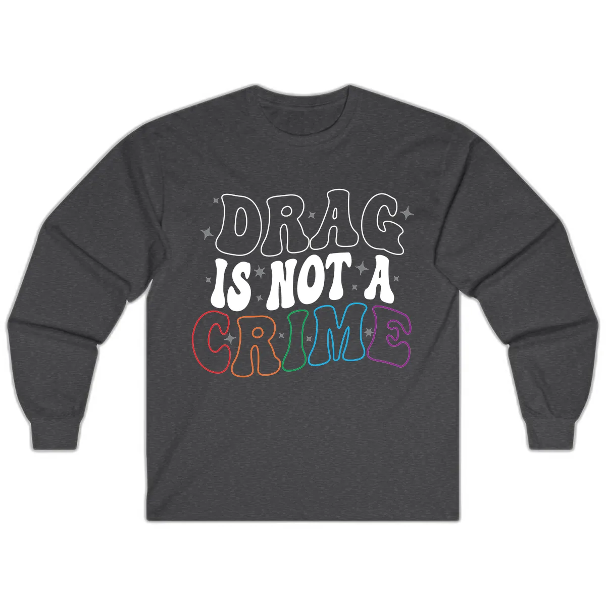 Drug Is Not A Crime Pride Design Long Sleeve in Dark Heather