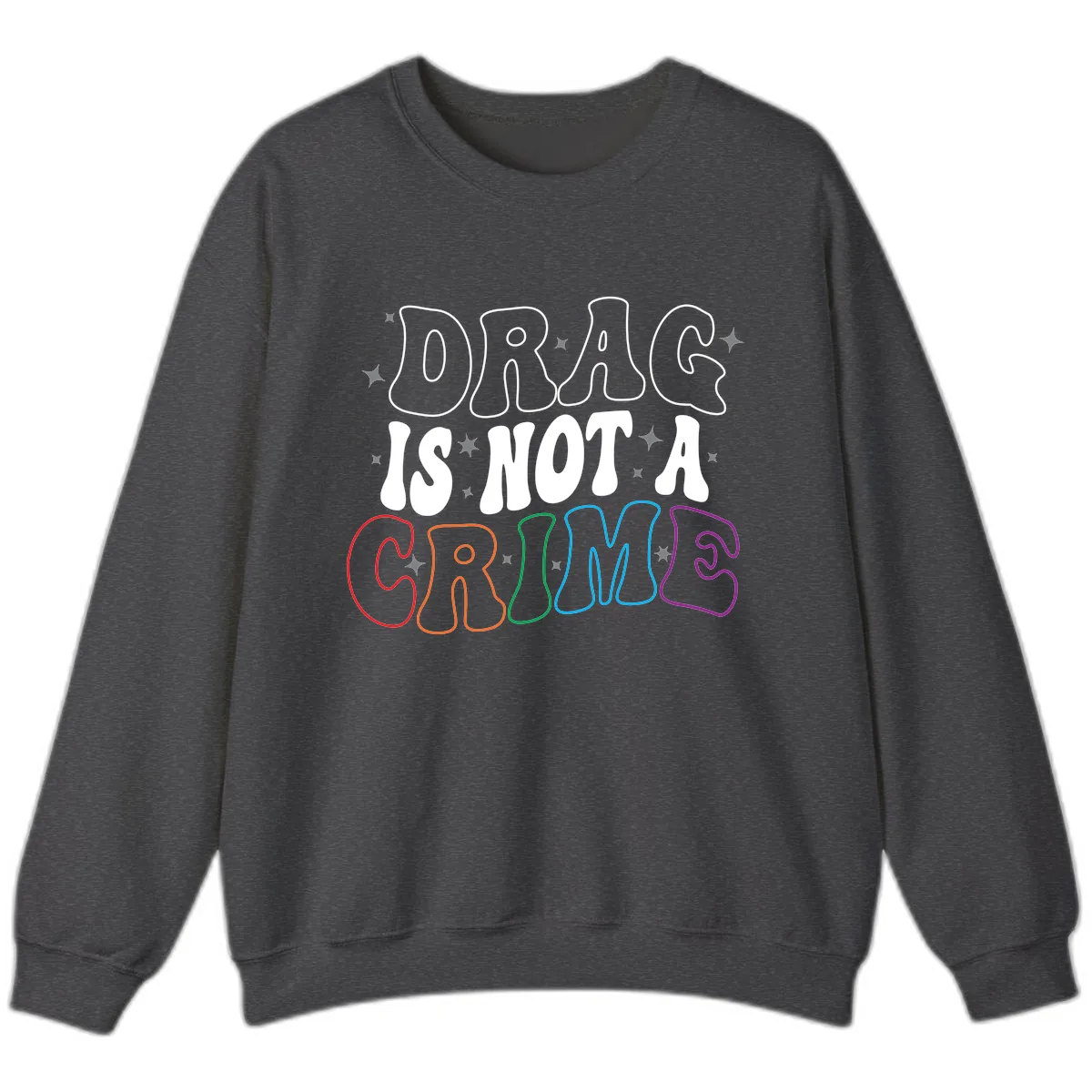 Drug Is Not A Crime Pride Design Sweatshirt in Dark Heather