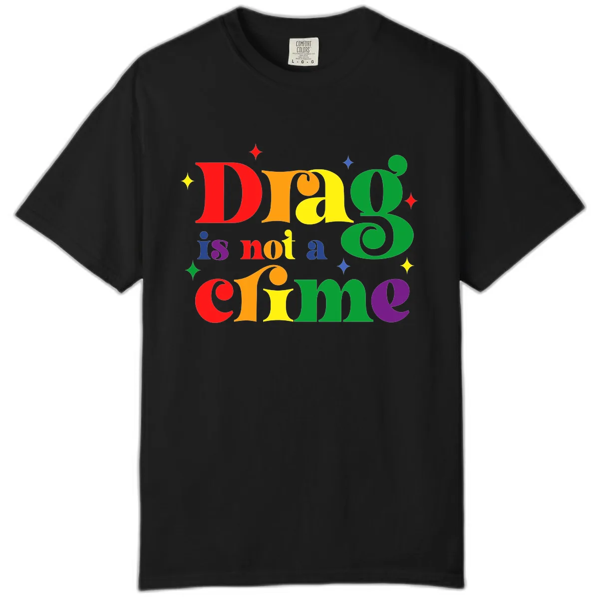 Drag Is Not A Crime Pride Design Comfort Color in Black