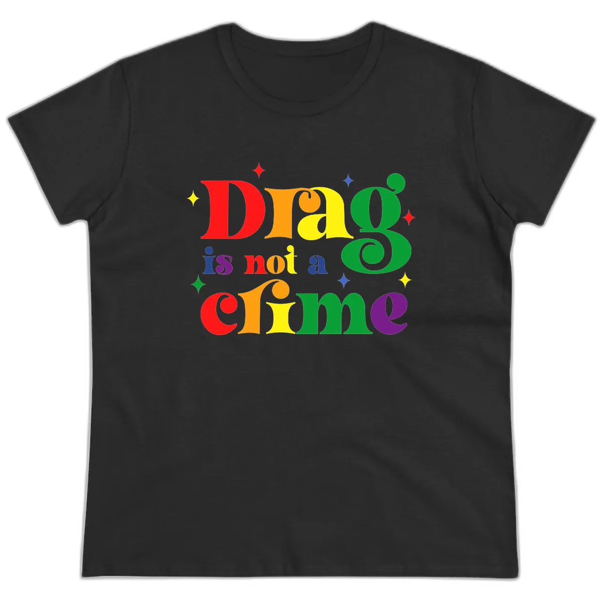 Drag Is Not A Crime Pride Design Ladies Tee in Black