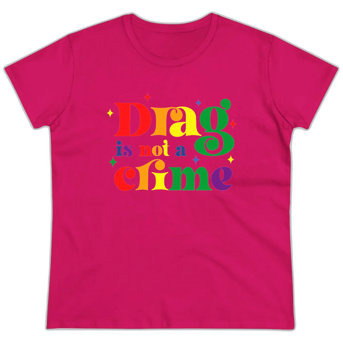 Drag Is Not A Crime Pride Design Ladies Tee in Heliconia