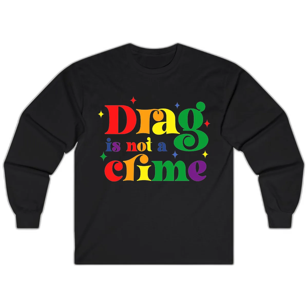 Drag Is Not A Crime Pride Design Long Sleeve in Black