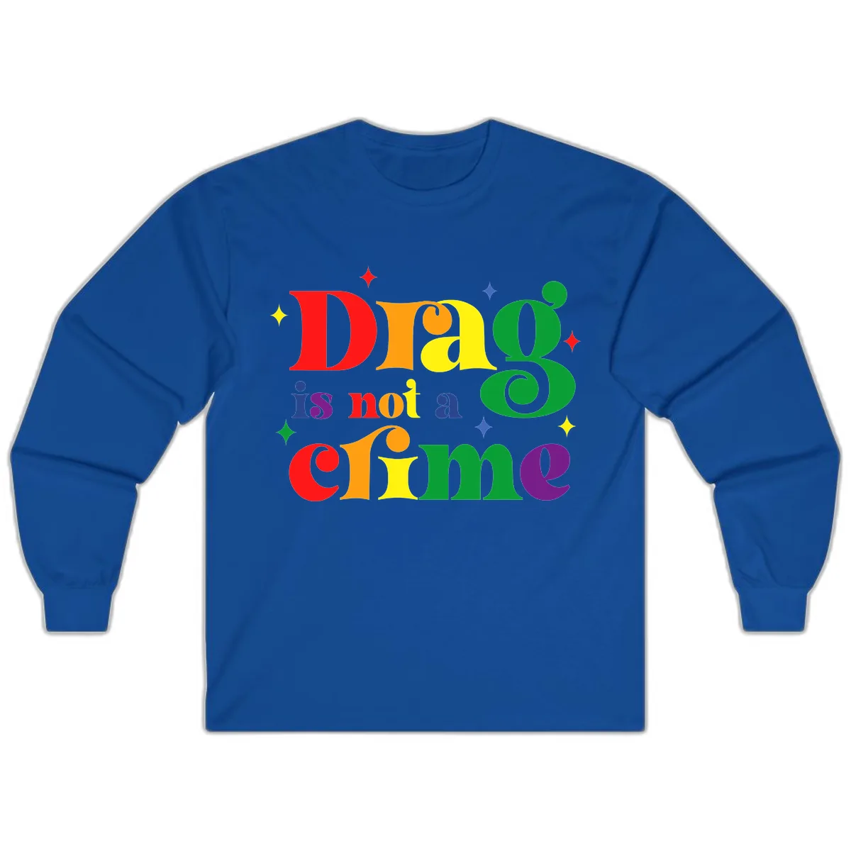Drag Is Not A Crime Pride Design Long Sleeve in Royal