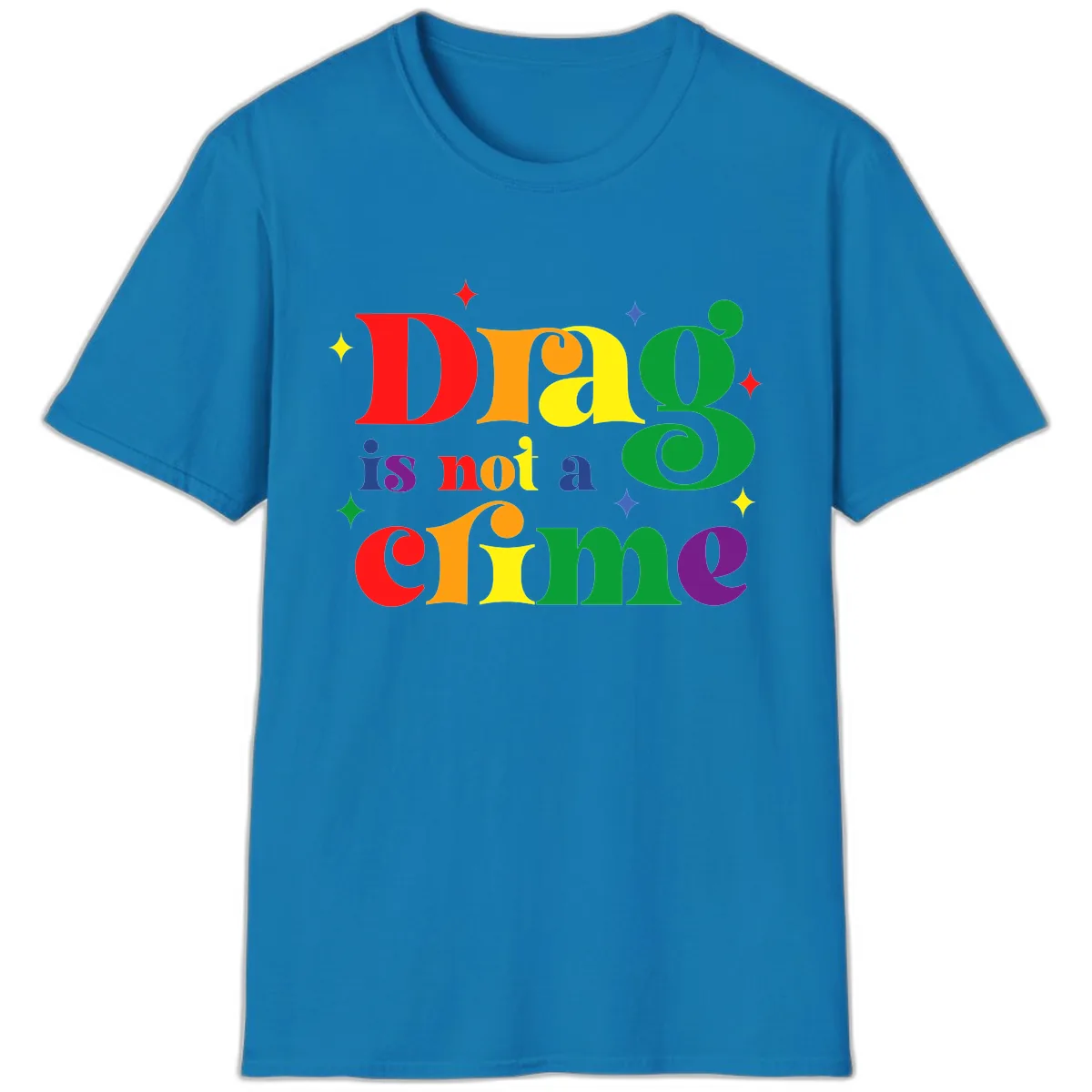 Drag Is Not A Crime Pride Design T-Shirt in Sapphire