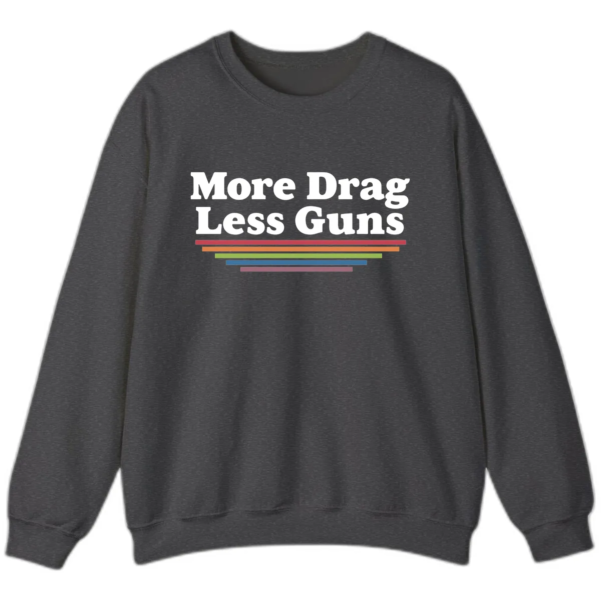 More Drag Less Guns Sweatshirt in Dark Heather